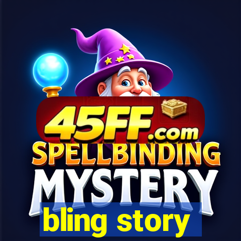 bling story